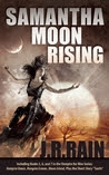 Samantha Moon Rising (Vampire for Hire, #5-7, Teeth 1.5)