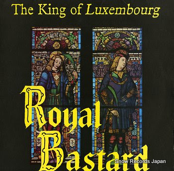 KING OF LUXEMBOURG, THE royal bastard