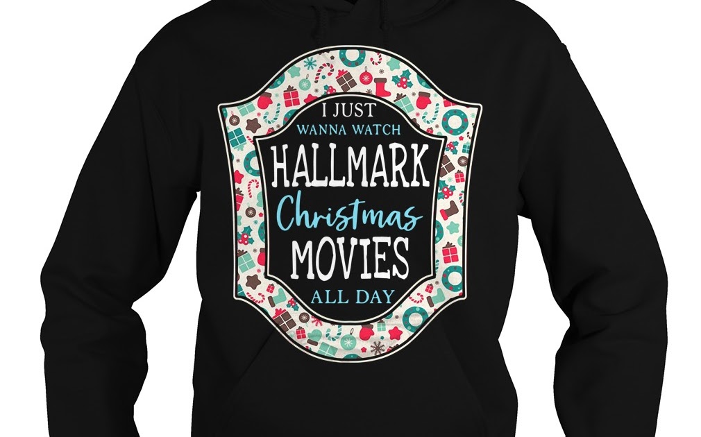 I just wanna watch Hallmark Christmas movies all day shirt