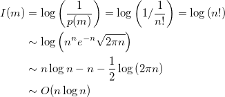 \begin{align*}I(m)&=\log\left(\frac{1}{p(m)}\right)=\log\left(1/\frac{1}{n!}\right)=\log \left(n!\right)\\&\sim\log\left(n^n e^{-n}\sqrt{2\pi n}\right)\\&\sim n\log n-n-\frac{1}{2}\log\left(2\pi n\right)\\&\sim O(n \log n)\end{align*}