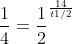 \frac{1}{4}=\frac{1}{2}^{\frac{14}{t1/2}} \frac{1}{4}=\frac{1}{2}^{\frac{14}{t1/2}}