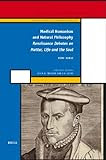 Medical Humanism and Natural Philosophy: Renaissance Debates on Matter, Life and the Soul (History of Science and Medicine Library-Medieval and Early Modern Science Vol. 17)