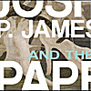 Joshua P. James and the Paper Planes: Please, Please