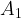 {A_1} {A_1}