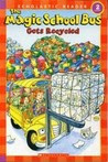 The Magic School Bus Gets Recycled (Scholastic Reader)