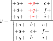 y=\frac{\begin{vmatrix} a &{\color{Red} p} &c \\ d &{\color{Red} q} &f \\ g &{\color{Red} r} &i \end{vmatrix}}{\begin{vmatrix} a &b &c \\ d &e &f \\ g &h &i \end{vmatrix}}