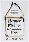 Book: Eleanor Oliphant Is Completely Fine By Gail Honeyman  