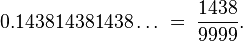 0.143814381438\ldots \;=\; \frac{1438}{9999}.