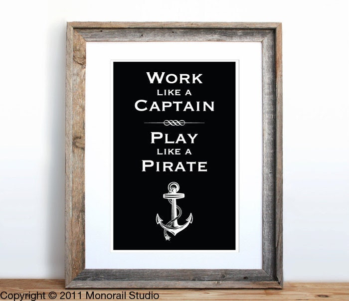 Work Like a Captain, Play Like a Pirate Small Screenprint Choose your color