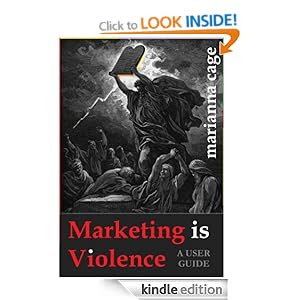 Marketing is Violence: A User Guide