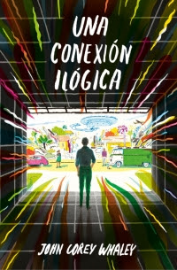 megustaleer - Una conexión ilógica - John Corey Whaleys
