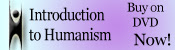 Buy and Introduction to Humanism Now on DVD