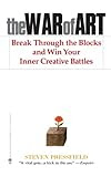 The War of Art: Break Through The Blocks and Win Your Inner Creative Battles The War of Art: Break Through The Blocks and Win Your Inner Creative Battles