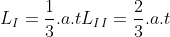 \\L_{I}=\frac{1}{3}.a.t \\ \\L_{II}=\frac{2}{3}.a.t