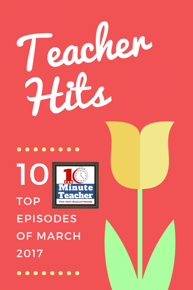 top episodes of the 10-Minute Teacher March 2017