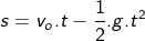 s=v_{o}.t-\frac{1}{2}.g.t^{2}