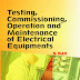  Testing Commisioning Operation & Maintenance Of Electrical Equuipments