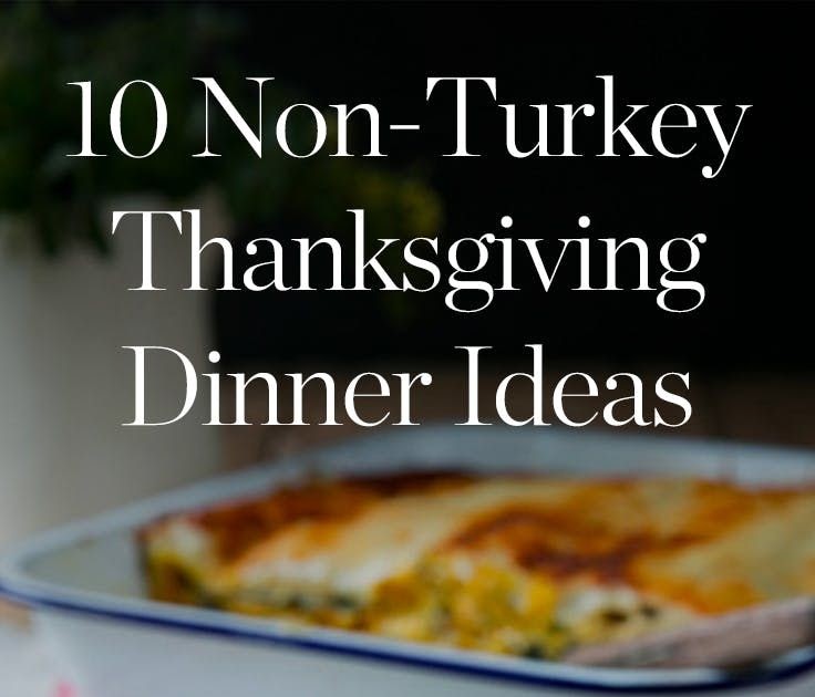 Alternative Thanksgiving Meals Without Turkey : 7 Alternative ...