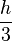 \frac{h}{3}