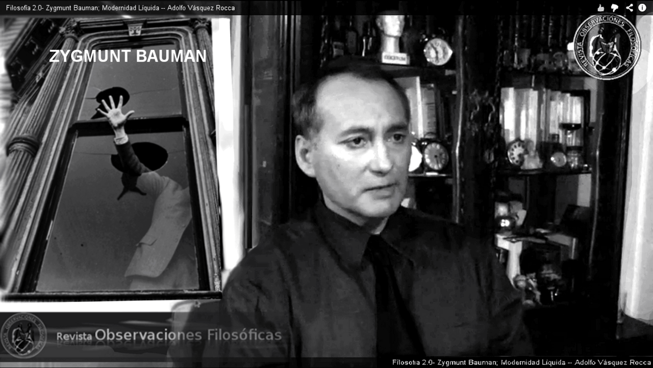 adolfovrocca:
VÍDEO Capítulo 2.0- ZYGMUNT BAUMAN; MODERNIDAD LÍQUIDA Y FRAGILIDAD HUMANA Dr. Adolfo Vásquez Rocca CANAL + OBSERVACIONES FILOSÓFICAS
VÍDEO 2.0: ZYGMUNT BAUMAN; MODERNIDAD LÍQUIDA Y FRAGILIDAD HUMANA Adolfo Vásquez Rocca D.Phil Ciclo FILÓSOFOS CONTEMPORÁNEOSCANAL + REVISTA OBSERVACIONES FILOSÓFICASDirección AudioVisual: Andrés Vásquez López Universidad de ValparaísoVer:http://youtu.be/pZDoCEg8mywZygmunt Bauman Por Adolfo Vásquez Rocca D.Phil.CANAL OBSERVACIONES FILOSÓFICAS
Canal - Revista Observaciones Filosóficas
Ver Vídeo: ↓
http://youtu.be/pZDoCEg8myw
ZYGMUNT BAUMAN; MODERNIDAD LÍQUIDA Y FRAGILIDAD HUMANA
La modernidad líquida —como categoría sociológica— es una figura del cambio y de la transitoriedad, de la desregulación y liberalización de los mercados. La metáfora de la liquidez —propuesta por Bauman— intenta también dar cuenta de la precariedad de los vínculos humanos en una sociedad individualista y privatizada, marcada por el carácter transitorio y volátil de sus relaciones.
El amor se hace flotante, sin responsabilidad hacia el otro, se reduce al vínculo sin rostro que ofrece la Web. Surfeamos en las olas de una sociedad líquida siempre cambiante —incierta— y cada vez más imprevisible, es la decadencia del Estado del bienestar.
La modernidad líquida es un tiempo sin certezas, donde los hombres que lucharon durante la Ilustración por poder obtener libertades civiles y deshacerse de la tradición, se encuentran ahora con la obligación de ser libres asumiendo los miedos y angustias existenciales que tal libertad comporta; la cultura laboral de la flexibilidad arruina la previsión de futuro.
ZYGMUNT BAUMAN; MODERNIDAD LÍQUIDA Y FRAGILIDAD HUMANA
http://youtu.be/pZDoCEg8myw
La postmodernidad y sus descontentos.
Estados transitorios y volátiles de los vínculos humanos.
Vidas desperdiciadas: La modernidad y sus parias.
Miedo líquido: La sociedad contemporánea y sus temores.
Adicción a la seguridad y miedo al miedo.
El régimen del sabotaje y la lógica del pánico como argumento central de la política.
Capítulo: 2.0- ZYGMUNT BAUMAN; MODERNIDAD LÍQUIDA
Adolfo Vásquez Rocca D.Phil.
Canal + Revista Observaciones Filosóficas
Vásquez Rocca, Adolfo, “Zygmunt Bauman: Modernidad Líquida y Fragilidad Humana”, En NÓMADAS, Revista Crítica de Ciencias Sociales y Jurídicas - Universidad Complutense de Madrid, Nº 19 – 2008 (I), pp. 309-316, http://www.ucm.es/info/nomadas/19/avrocca2.pdf
La modernidad líquida —como categoría sociológica— es una figura del cambio y de la transitoriedad, de la desregulación y liberalización de los mercados. La metáfora de la liquidez —propuesta por Bauman— intenta también dar cuenta de la precariedad de los vínculos humanos en una sociedad individualista y privatizada, marcada por el carácter transitorio y volátil de sus relaciones.
El amor se hace flotante, sin responsabilidad hacia el otro, se reduce al vínculo sin rostro que ofrece la Web. Surfeamos en las olas de una sociedad líquida siempre cambiante —incierta— y cada vez más imprevisible, es la decadencia del Estado del bienestar.
La modernidad líquida es un tiempo sin certezas, donde los hombres que lucharon durante la Ilustración por poder obtener libertades civiles y deshacerse de la tradición, se encuentran ahora con la obligación de ser libres asumiendo los miedos y angustias existenciales que tal libertad comporta; la cultura laboral de la flexibilidad arruina la previsión de futuro.
Ciclo FILOSOFÍA CONTEMPORÁNEA: Canal OBSERVACIONES FILOSÓFICAS
Capítulo 2.0- ZYGMUNT BAUMAN; MODERNIDAD LÍQUIDA Y FRAGILIDAD HUMANA
ADOLFO VÁSQUEZ ROCCA D.Philhttp://youtu.be/pZDoCEg8myw
La postmodernidad y sus descontentos.
Estados transitorios y volátiles de los vínculos humanos.
Vidas desperdiciadas: La modernidad y sus parias.
Miedo líquido: La sociedad contemporánea y sus temores.
Adicción a la seguridad y miedo al miedo.
El régimen del sabotaje y la lógica del pánico como argumento central de la política.
Vásquez Rocca, Adolfo, “Individualismo, Modernidad Líquida y Desilusión Hipermoderna: De Bauman a Sloterdijk”, En “Redazione Rosebud” –Critica, Scrittura, Giornalismo– Anno III, DUBLIN, IRELAND, – marzo, 2013.http://rinabrundu.com/2013/03/23/filosofia-individualismo-y-modernidad-liquida-y-desilusion-hipermoderna-de-bauman-a-sloterdijk/
VÍDEO Capítulo 2.0- ZYGMUNT BAUMAN; MODERNIDAD LÍQUIDA Y FRAGILIDAD HUMANA
ADOLFO VÁSQUEZ ROCCA D.Phil
Vásquez Rocca, Adolfo, “Zygmunt Bauman: Modernidad Líquida y Fragilidad Humana”, En NÓMADAS, Revista Crítica de Ciencias Sociales y Jurídicas - Universidad Complutense de Madrid, Nº 19 – 2008 (I), pp. 309-316, http://www.ucm.es/info/nomadas/19/avrocca2.pdf
Zygmunt Bauman Por Adolfo Vásquez Rocca D.Phil.
CANAL OBSERVACIONES FILOSÓFICAS
http://youtu.be/pZDoCEg8myw
Adolfo Vasquez Rocca | Universidad Complutense de Madrid
Pontificia Universidad Católica de Valparaíso Universidad Andrés Bello UNAB Universidad Complutense de Madrid Eastern Mediterranean University - Academia.eduE-mail: adolfovrocca@gmail.com