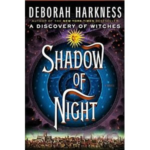 Shadow of Night: A Novel (All Souls Trilogy)