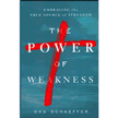 070553: The Power of Weakness: Embracing the True Source of Strength 070553: The Power of Weakness: Embracing the True Source of Strength