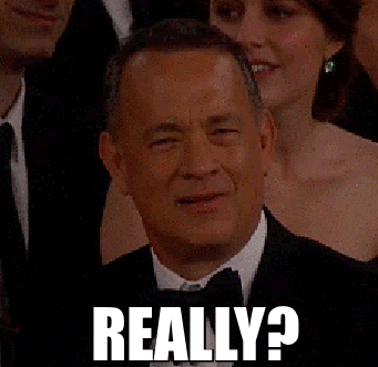 http://gifrific.com/wp-content/uploads/2014/02/Tom-Hanks-Saying-Really.gif