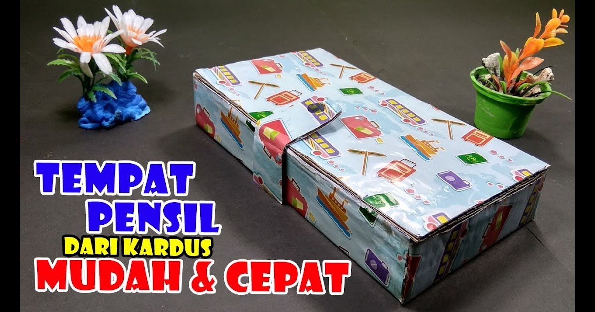 Cara Membuat Tempat Pensil Dari Kardus Yang Mudah