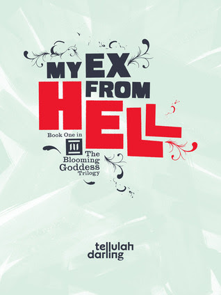 My Ex From Hell (The Blooming Goddess Trilogy, #1)