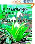 A Mummy's Guide to Gardening