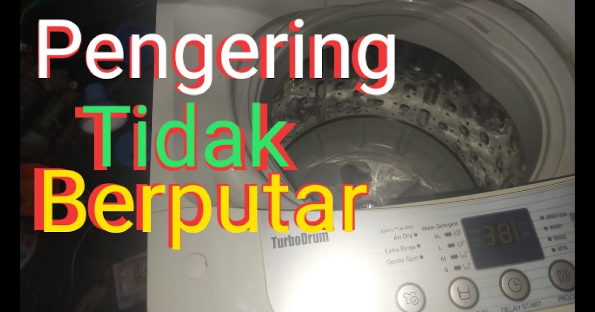 Cara Memperbaiki Pengering Mesin Cuci Otomatis Tugas Agus