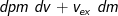 dp = m\,\,dv + {v_{ex}}\,\,dm
