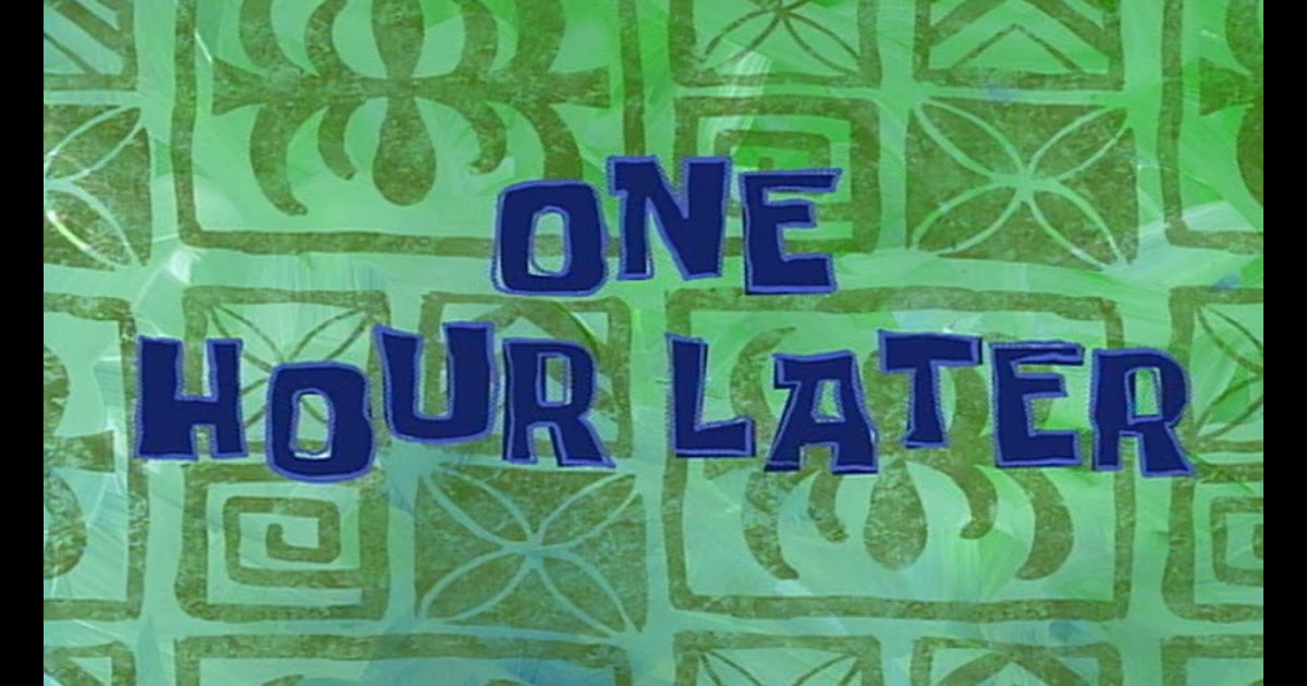 Ten Hours Later - hours later sound effect | All Spongebob Time Sound