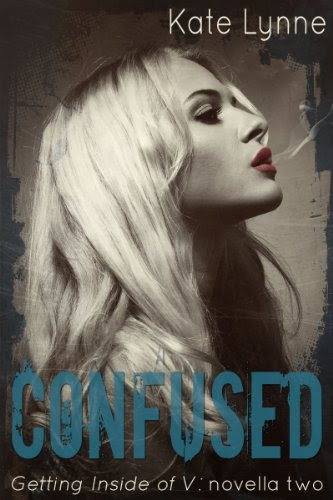 Confused (Getting Inside of V - Book 2) by Kate Lynne Confused (Getting Inside of V - Book 2) by Kate Lynne