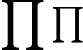 $\prod \textstyle\prod$