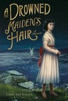 A Drowned Maiden's Hair: A Melodrama