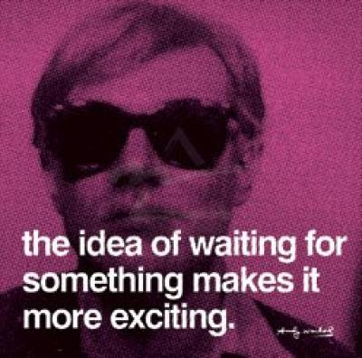 Andy-Warhol-The-idea-of-waiting-for-something-makes-it-----135389