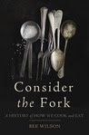 Consider the Fork: How Technology Transforms the Way We Cook and Eat