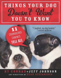 Things Your Dog Doesn't Want You to Know by Jeff Johnson and Hy Conrad