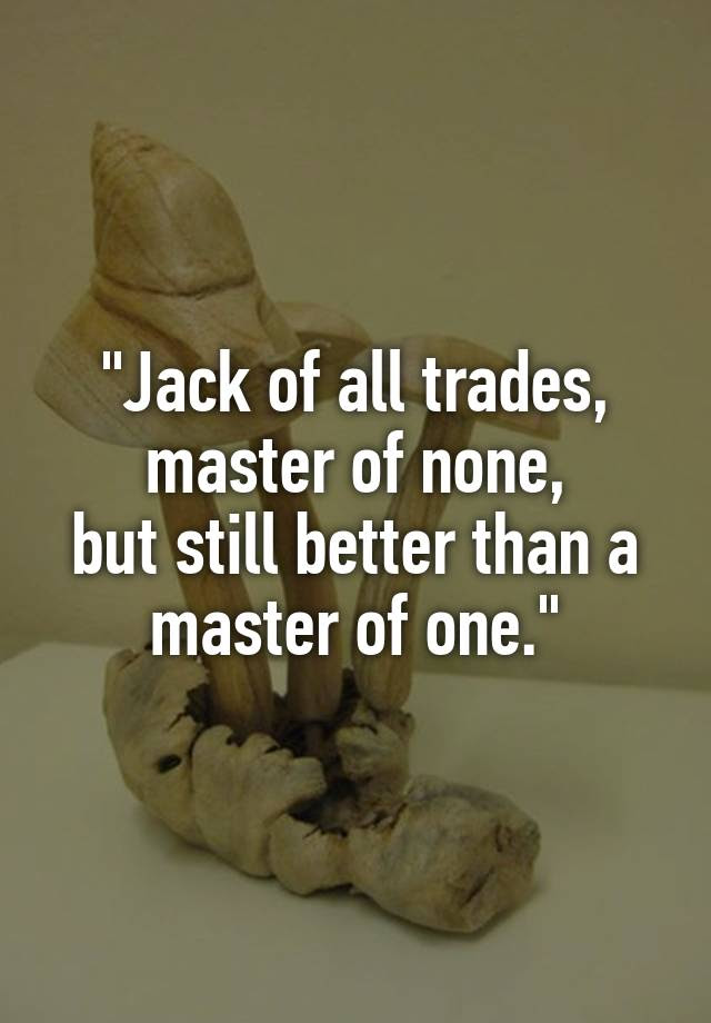 Where Does The Phrase Jack Of All Trades Master Of None Come From