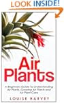Air Plants: A Beginners Guide To Unde...