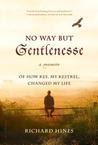 No Way But Gentlenesse: A Memoir of How Kes, My Kestrel, Changed My Life