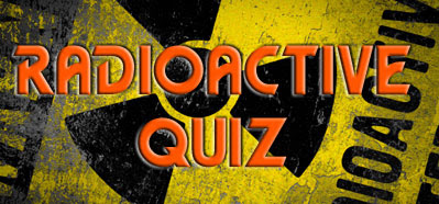 Radioactive Quiz