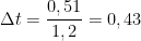 {\Delta t}=\frac{0,51}{1,2}=0,43