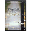 73516: Praying the Scriptures for Your Teenager: Discover How to Pray God"s Will for Their Lives