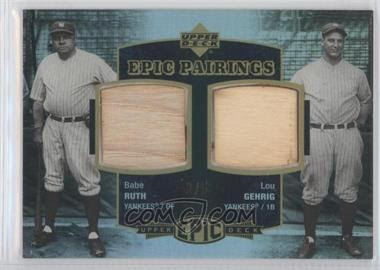 2006 Upper Deck Epic Pairings #RG - Babe Ruth Bat Lou Gehrig Bat/5 - Courtesy of CheckOutMyCards.com