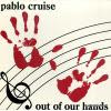 PABLO CRUISE - out of our hands
