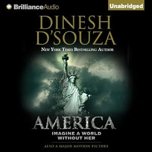 America: Imagine a World Without Her | [Dinesh D'Souza]