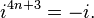 i^{4n+3} = -i.\,