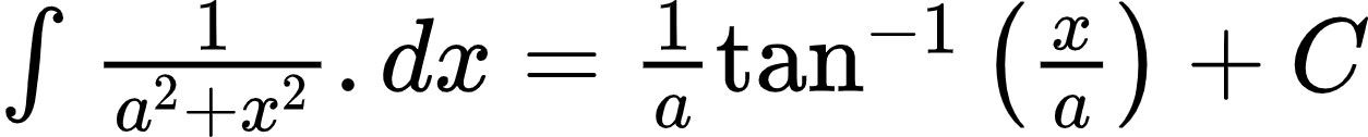{"id":"15-1-1-1-1","font":{"color":"#000000","size":10,"family":"Arial"},"code":"$\\int_{}^{}\\frac{1}{a^{2}+x^{2}}.dx=\\frac{1}{a}\\tan^{-1}\\left(\\frac{x}{a}\\right)+C$","type":"$","ts":1602154470192,"cs":"jTLsbZrJo0SIHHKbCqtTUw==","size":{"width":208,"height":20}}